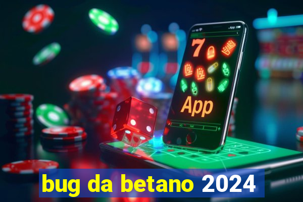 bug da betano 2024